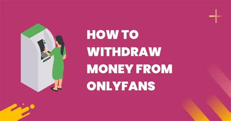 how to withdraw money from onlyfans|OnlyFans Payout: How To Withdraw Money From。